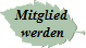 Mitglied  
 werden