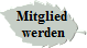 Mitglied  
 werden